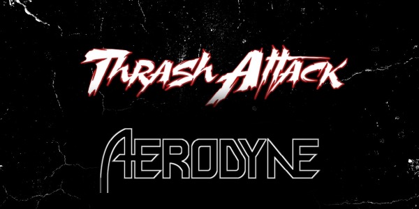 Aerodyne + Thrash Attack - 18/3/23
